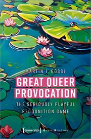 Great Queer Provocation Gössl, Martin J 9783837673852