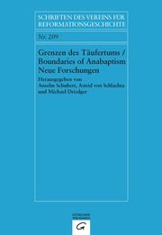 Grenzen des Täufertums/Boundaries of Anabaptism Anselm Schubert/Astrid von Schlachta/Michael Driedger 9783579057651