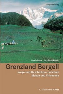 Grenzland Bergell Bauer, Ursula/Frischknecht, Jürg 9783858697363