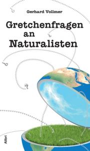Gretchenfragen an Naturalisten Vollmer, Gerhard 9783865692788
