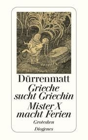 Grieche sucht Griechin/Mr. X macht Ferien/Nachrichten über den Stand des Zeitungswesens in der Steinzeit Dürrenmatt, Friedrich 9783257230628