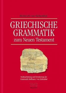 Griechische Grammatik zum neuen Testament Siebenthal, Heinrich von 9783765595585