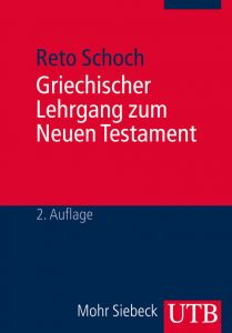 Griechischer Lehrgang zum Neuen Testament Schoch, Reto 9783825238285
