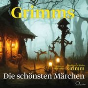 Grimms - Die schönsten Märchen Grimm, Wilhelm/Grimm, Jacob 9783956165320