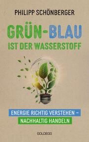 Grün-Blau ist der Wasserstoff Schönberger, Philipp 9783990603567