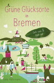 Grüne Glücksorte in Bremen Häfermann, Lena 9783770023943