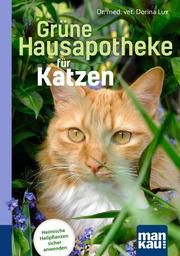 Grüne Hausapotheke für Katzen Lux, Dorina (Dr. med. vet.) 9783863746551