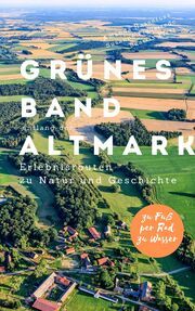 Grünes Band entlang der Altmark Hasenfusz, Amanda/Flatt, Beatrix 9783958942363