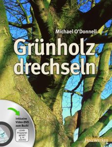 Grünholz drechseln O'Donnell, Michael 9783866307230