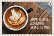 Großartige Ideen beginnen mit einem guten Kaffee  4250222973057