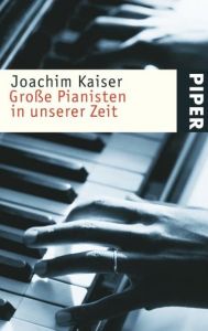 Große Pianisten in unserer Zeit Kaiser, Joachim 9783492223768
