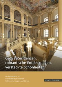 Große Residenzen, romantische Entdeckungen, versteckte Schönheiten Verein Schlösser und Gärten in Deutschland e V 9783795432447