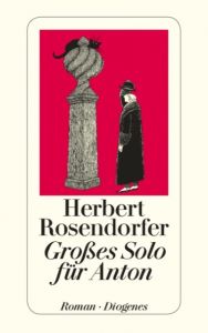 Großes Solo für Anton Rosendorfer, Herbert 9783257203295