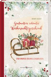 Großmutters schönstes Weihnachtsgeschenk Schoof, Renate 9783766637215