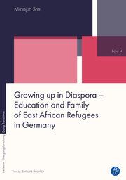 Growing up in Diaspora - Education and Family of East African Refugees in Germany She, Miaojun 9783847430650