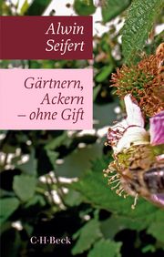 Gärtnern, Ackern - ohne Gift Seifert, Alwin 9783406762956