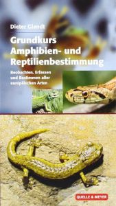 Grundkurs Amphibien- und Reptilienbestimmung Glandt, Dieter 9783494014968