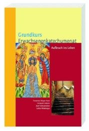 Grundkurs Erwachsenenkatechumenat Schuler, Helmuth/Scheuerecker, Josef/Bürger-Nock, Franziska u a 9783460330597