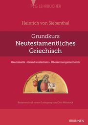 Grundkurs neutestamentliches Griechisch Siebenthal, Heinrich von 9783765595424