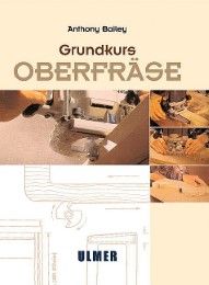 Grundkurs Oberfräse Bailey, Anthony 9783800143870