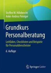 Grundkurs Personalberatung Hillebrecht, Steffen W (Prof. Dr.)/Peiniger, Anke-Andrea 9783658202828