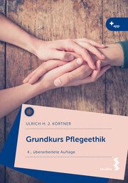 Grundkurs Pflegeethik Körtner, Ulrich 9783708922485