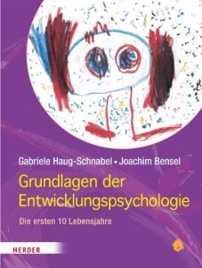 Grundlagen der Entwicklungspsychologie Haug-Schnabel, Gabriele/Bensel, Joachim 9783451329609