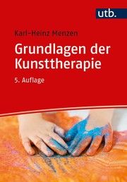 Grundlagen der Kunsttherapie Menzen, Karl-Heinz (Prof. Dr.) 9783825256258