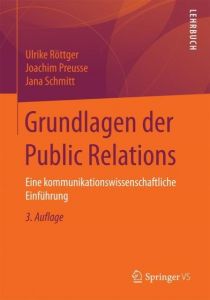 Grundlagen der Public Relations Röttger, Ulrike/Kobusch, Jana/Preusse, Joachim 9783658175023