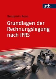 Grundlagen der Rechnungslegung nach IFRS Roos, Benjamin (Dr. ) 9783825260798