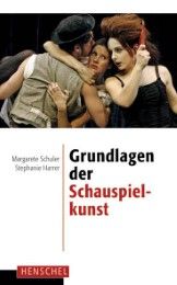 Grundlagen der Schauspielkunst Schuler, Margarete/Harrer, Stephanie 9783894876951