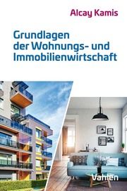 Grundlagen der Wohnungs- und Immobilienwirtschaft Alcay Kamis/Sandra Altmann/Claas Birkemeyer u a 9783800665662