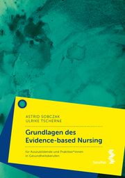 Grundlagen des Evidence-based Nursing Sobczak, Astrid/Tscherne, Ulrike 9783708924410