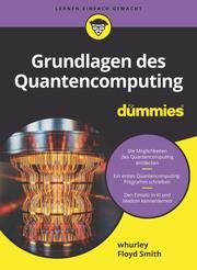 Grundlagen des Quantencomputing für Dummies Hurley, William/Smith, Floyd Earl 9783527721955