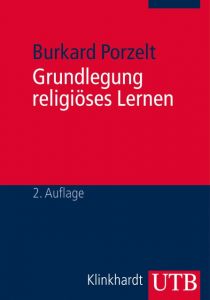 Grundlegung religiöses Lernen Porzelt, Burkard (Prof. Dr.) 9783825240622
