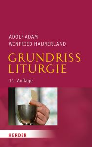 Grundriss Liturgie Adam, Adolf/Haunerland, Winfried (Prof.) 9783451381737