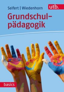 Grundschulpädagogik Seifert, Anja (Dr.)/Wiedenhorn, Thomas (Dr.) 9783825248543