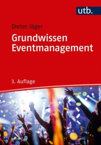 Grundwissen Eventmanagement Jäger, Dieter 9783825250751