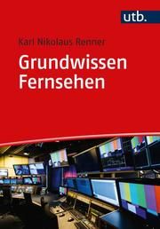 Grundwissen Fernsehen Renner, Karl Nikolaus (Prof. Dr.) 9783825254193