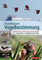 Grundwissen Vogelbestimmung Moning, Christoph/Griesohn-Pflieger, Thomas/Horn, Michael 9783494018911