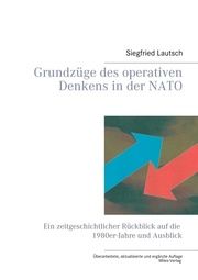 Grundzüge des operativen Denkens in der NATO Lautsch, Siegfried 9783945861585