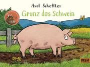 Grunz das Schwein Scheffler, Axel 9783407754189