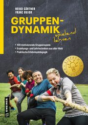 Gruppendynamik spielend lernen Gärtner, Heiko/Bujor, Franz 9783839229484