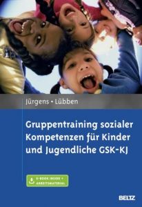Gruppentraining sozialer Kompetenzen für Kinder und Jugendliche (GSK-KJ) Jürgens, Barbara/Lübben, Karin 9783621281874