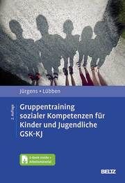 Gruppentraining sozialer Kompetenzen für Kinder und Jugendliche GSK-KJ Jürgens, Barbara/Lübben, Karin 9783621288224
