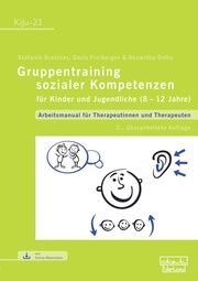 Gruppentraining sozialer Kompetenzen für Kinder und Jugendliche (8-12 Jahre) Brettner, Stefanie/Freiberger, Doris/Dehu, Roswitha 9783871599545