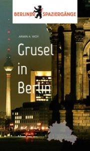 Grusel in Berlin Woy, Armin A 9783962010539