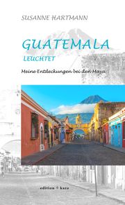 Guatemala leuchtet Hartmann, Susanne 9783945961315
