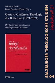Gustavo Gutiérrez: Theologie der Befreiung (1971/2021) Michelle Becka/Franz Gmainer-Pranzl 9783702239466