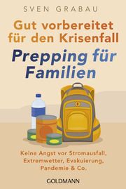 Gut vorbereitet für den Krisenfall - Prepping für Familien Grabau, Sven 9783442179916
